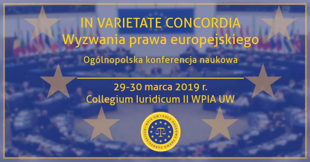 Ogólnopolska Konferencja Naukowa „In varietate concordia – wyzwania prawa europejskiego”